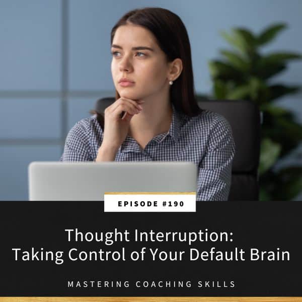 Mastering Coaching Skills with Lindsay Dotzlaf | Thought Interruption: Taking Control of Your Default Brain