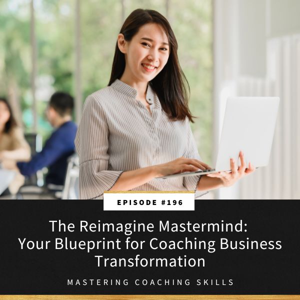 Mastering Coaching Skills with Lindsay Dotzlaf | The Reimagine Mastermind: Your Blueprint for Coaching Business Transformation