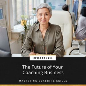 Mastering Coaching Skills with Lindsay Dotzlaf | The Future of Your Coaching Business