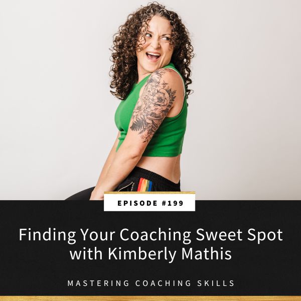 Mastering Coaching Skills with Lindsay Dotzlaf | Finding Your Coaching Sweet Spot with Kimberly Mathis