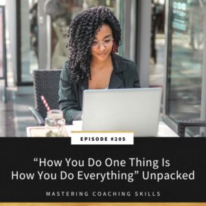 Mastering Coaching Skills with Lindsay Dotzlaf | “How You Do One Thing Is How You Do Everything” Unpacked