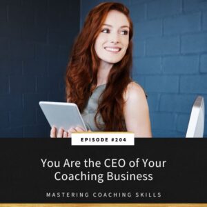 Mastering Coaching Skills with Lindsay Dotzlaf | You Are the CEO of Your Coaching Business