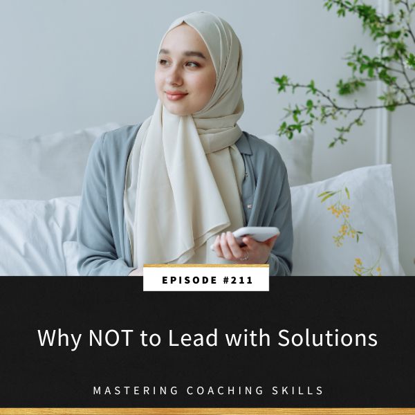 Mastering Coaching Skills with Lindsay Dotzlaf | Why NOT to Lead with Solutions