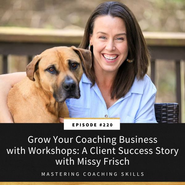 Mastering Coaching Skills with Lindsay Dotzlaf | Grow Your Coaching Business with Workshops: A Client Success Story with Missy Frisch