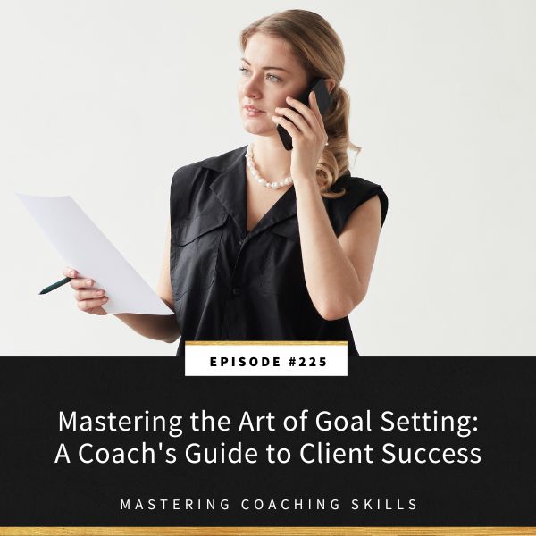 Mastering Coaching Skills with Lindsay Dotzlaf | Mastering the Art of Goal Setting: A Coach's Guide to Client Success