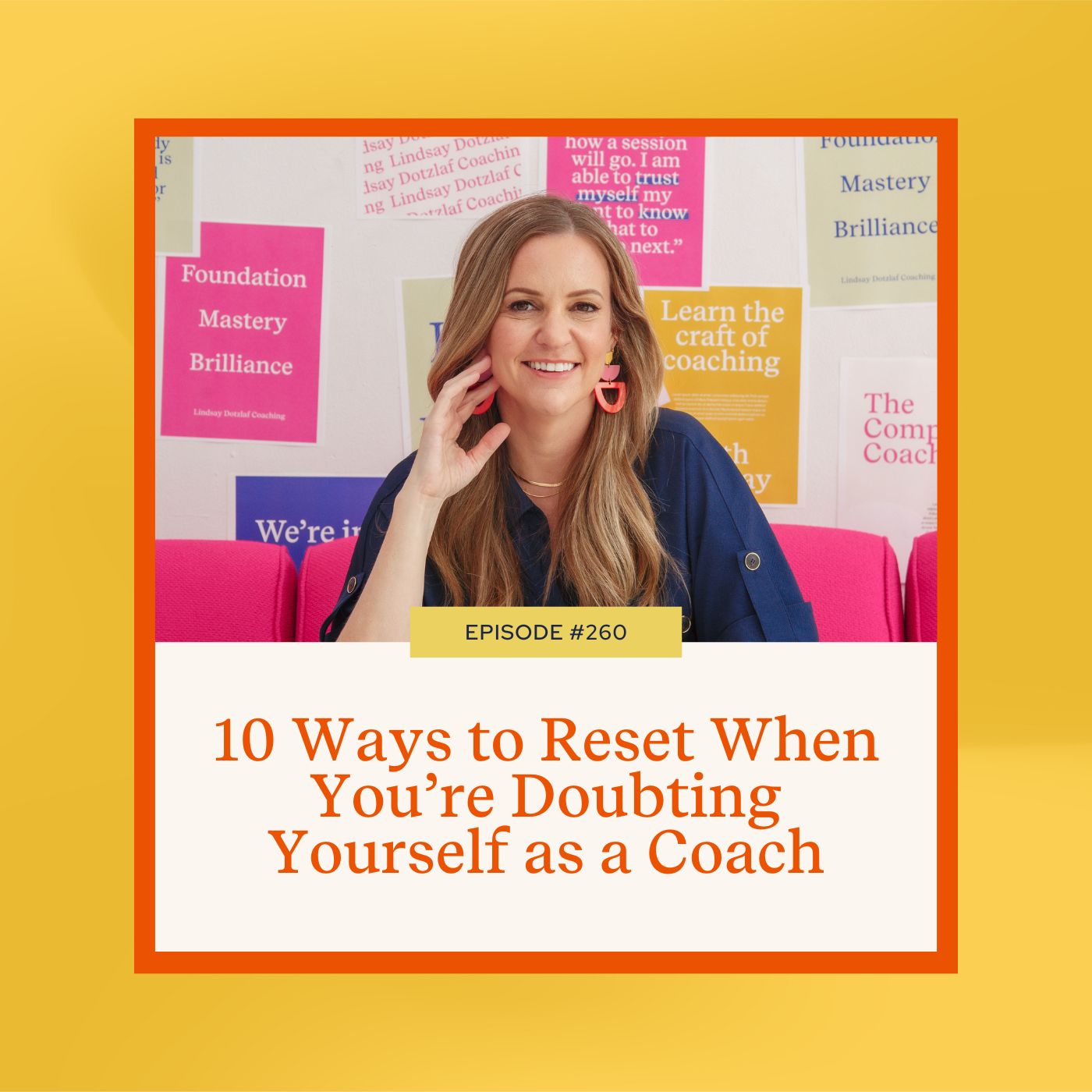 Mastering Coaching Skills with Lindsay Dotzlaf | 10 Ways to Reset When You’re Doubting Yourself as a Coach
