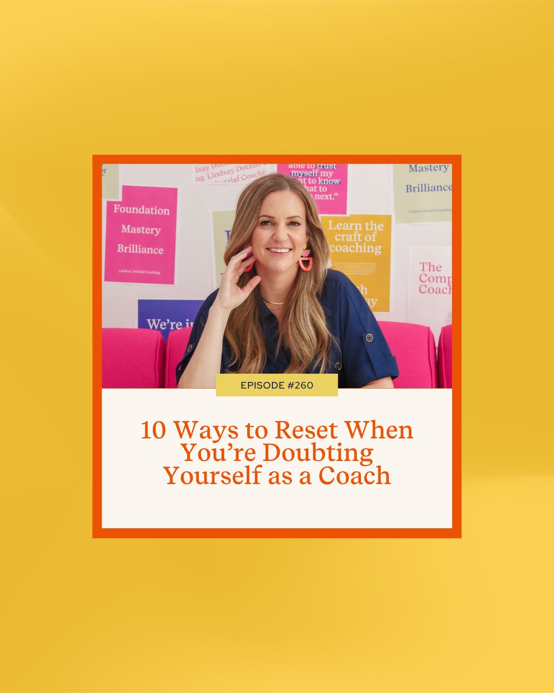 Mastering Coaching Skills with Lindsay Dotzlaf | 10 Ways to Reset When You’re Doubting Yourself as a Coach
