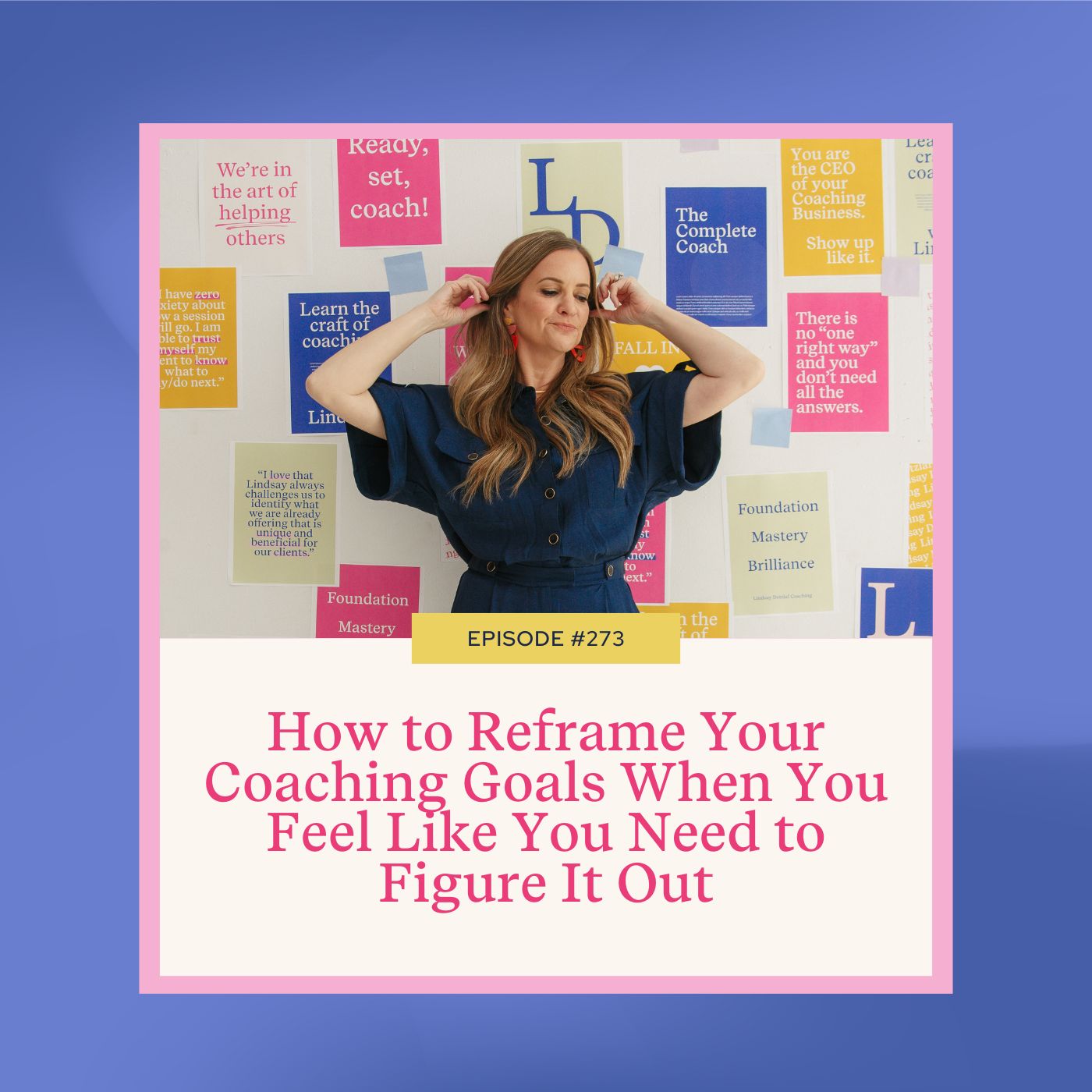 Mastering Coaching Skills with Lindsay Dotzlaf | How to Reframe Your Coaching Goals When You Feel Like You Need to Figure It Out