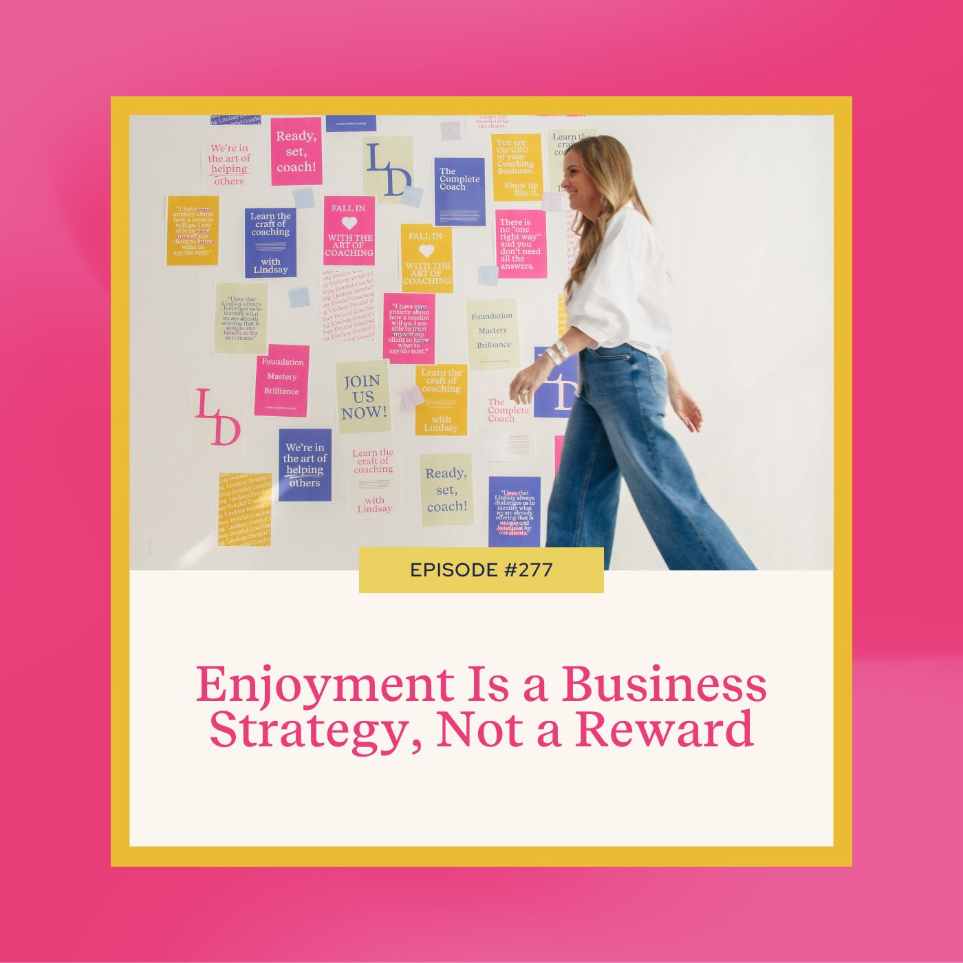 Mastering Coaching Skills with Lindsay Dotzlaf | Enjoyment Is a Business Strategy, Not a Reward