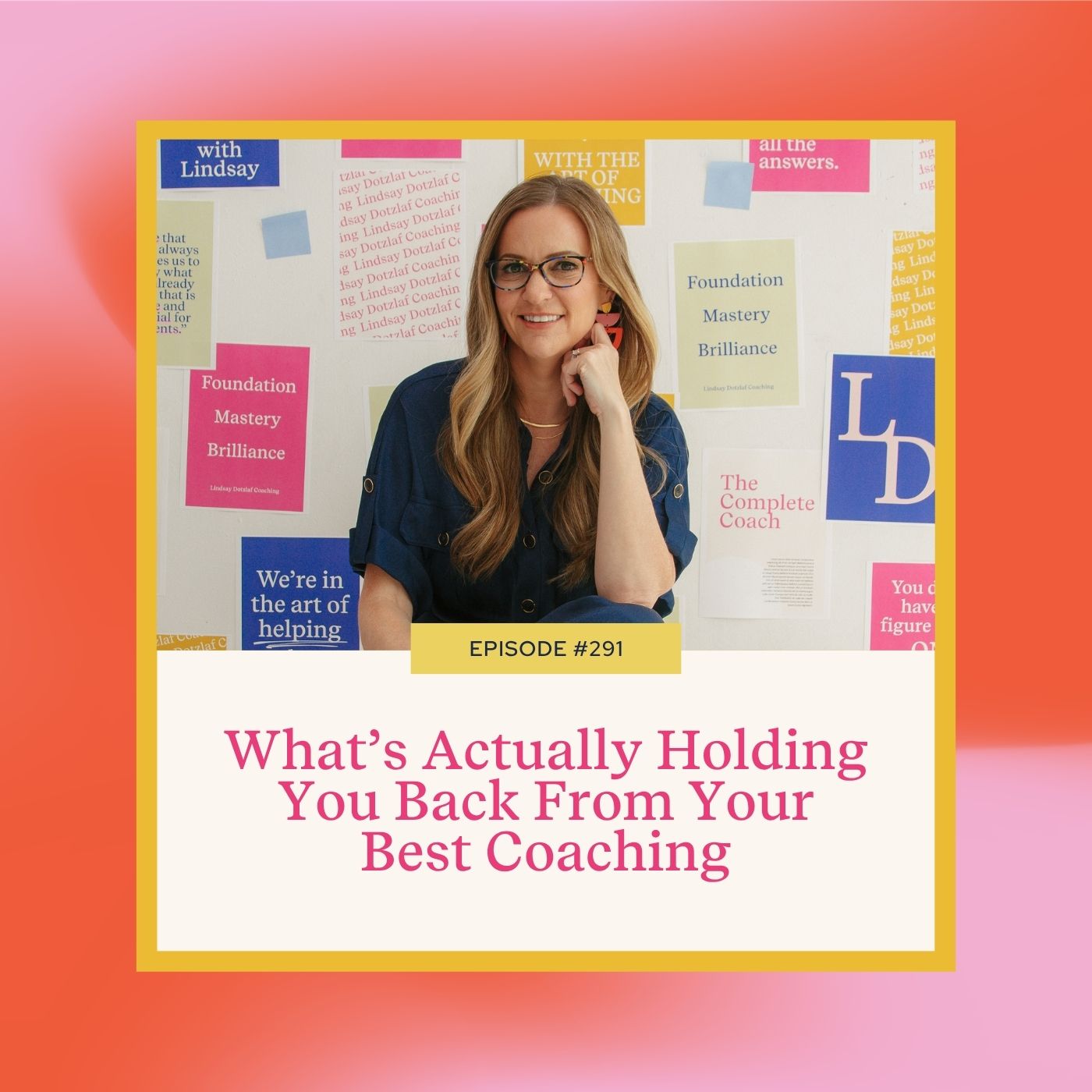 Mastering Coaching Skills with Lindsay Dotzlaf | What’s Actually Holding You Back From Your Best Coaching