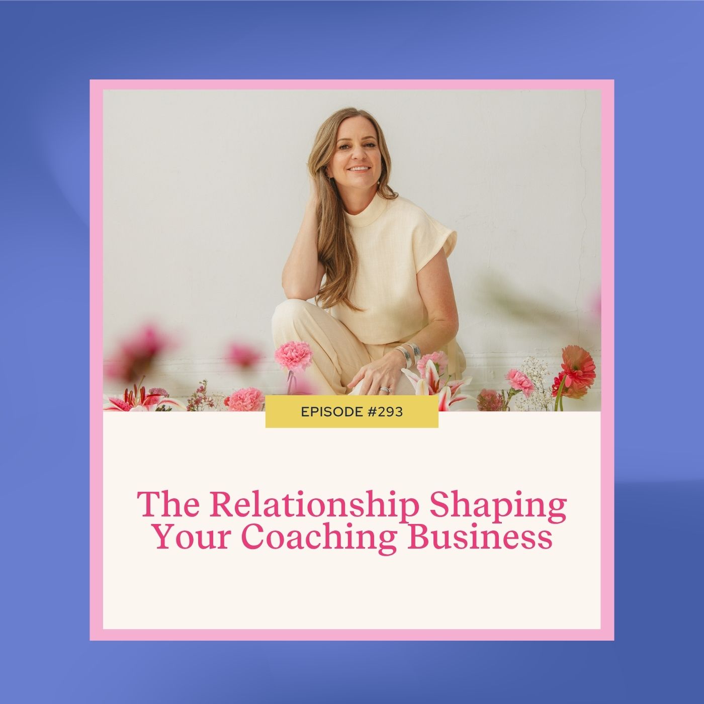 Mastering Coaching Skills with Lindsay Dotzlaf | The Relationship Shaping Your Coaching Business