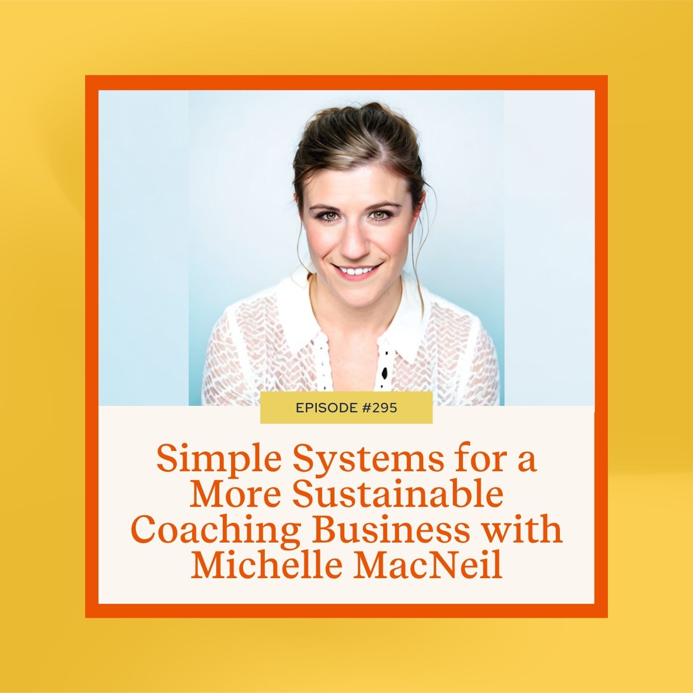 Mastering Coaching Skills with Lindsay Dotzlaf | Simple Systems for a More Sustainable Coaching Business with Michelle MacNeil