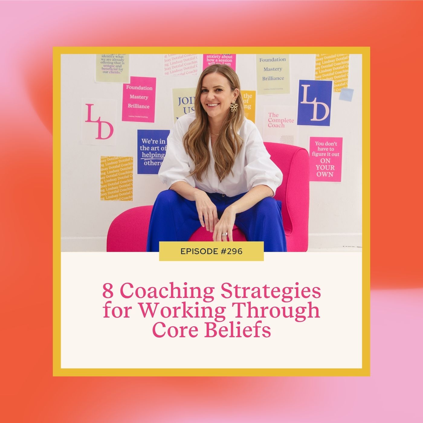 Mastering Coaching Skills with Lindsay Dotzlaf | 8 Coaching Strategies for Working Through Core Beliefs