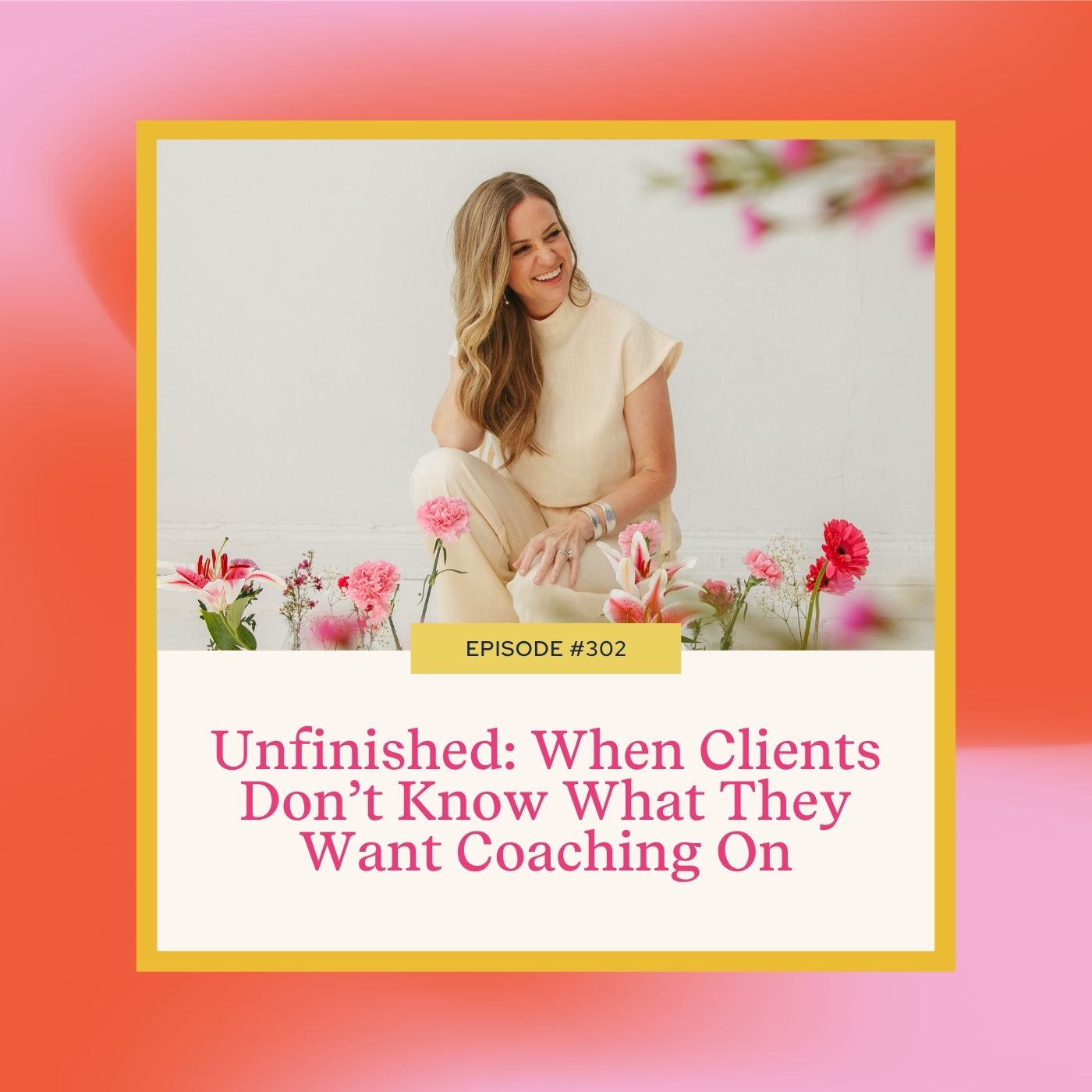 Mastering Coaching Skills with Lindsay Dotzlaf | Unfinished: When Clients Don’t Know What They Want Coaching On