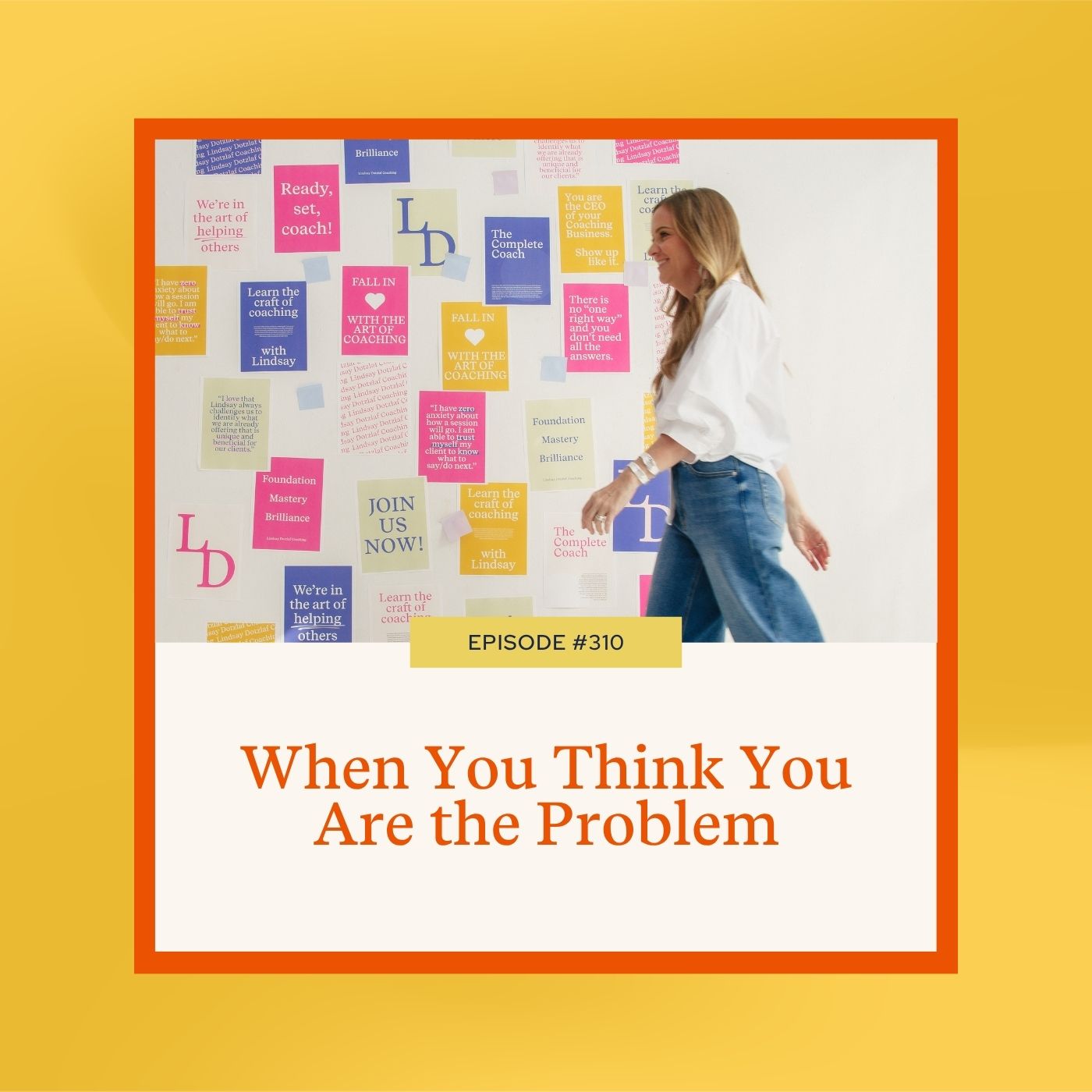 Mastering Coaching Skills with Lindsay Dotzlaf | When You Think You Are the Problem